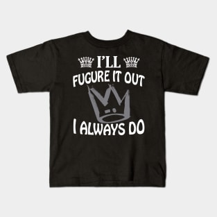 Ill Figure It Out Kids T-Shirt